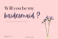 Will You Be My Bridesmaid?